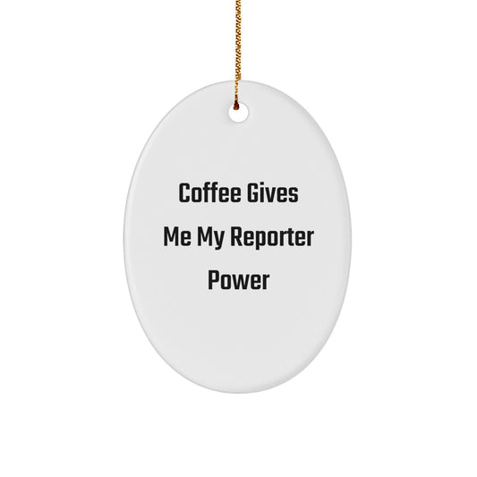 Reporter Power Oval Ornament, 'Coffee Gives Me My Reporter Power', Unique Gifts for Men, Women, Friends, and Family, Christmas Decorations - Image 1