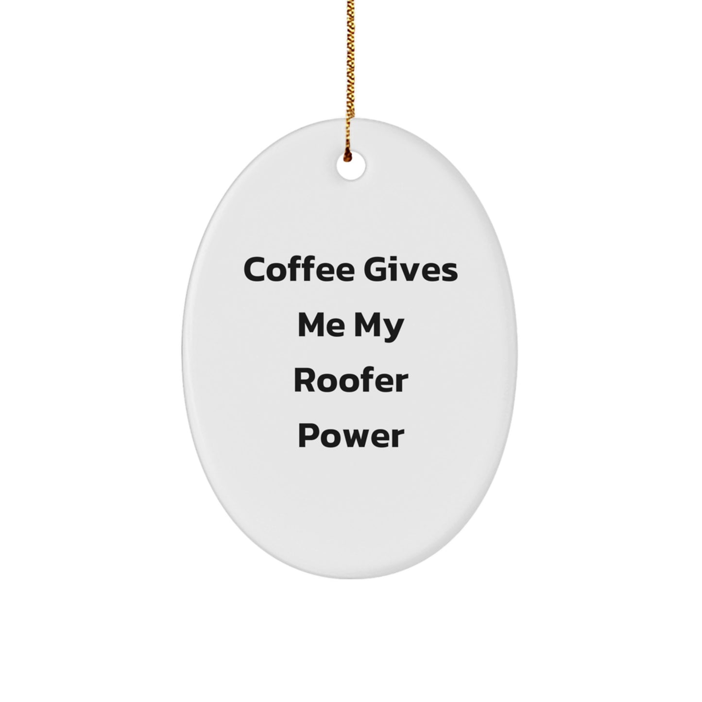 Roofer Oval Ornament Gifts from Friends - Coffee Quote Christmas Unique Gifts for Roofer - Image 1