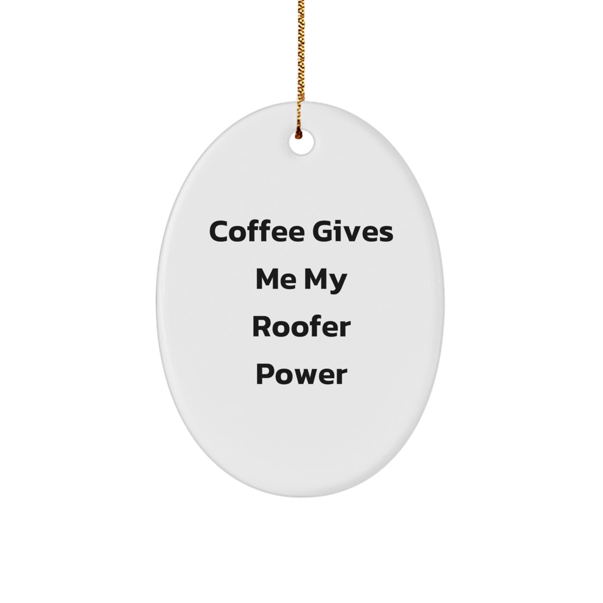 Roofer Oval Ornament Gifts from Friends - Coffee Quote Christmas Unique Gifts for Roofer - Image 1