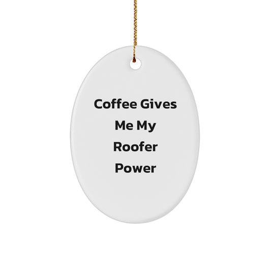 Roofer Oval Ornament Gifts from Friends - Coffee Quote Christmas Unique Gifts for Roofer - Image 1
