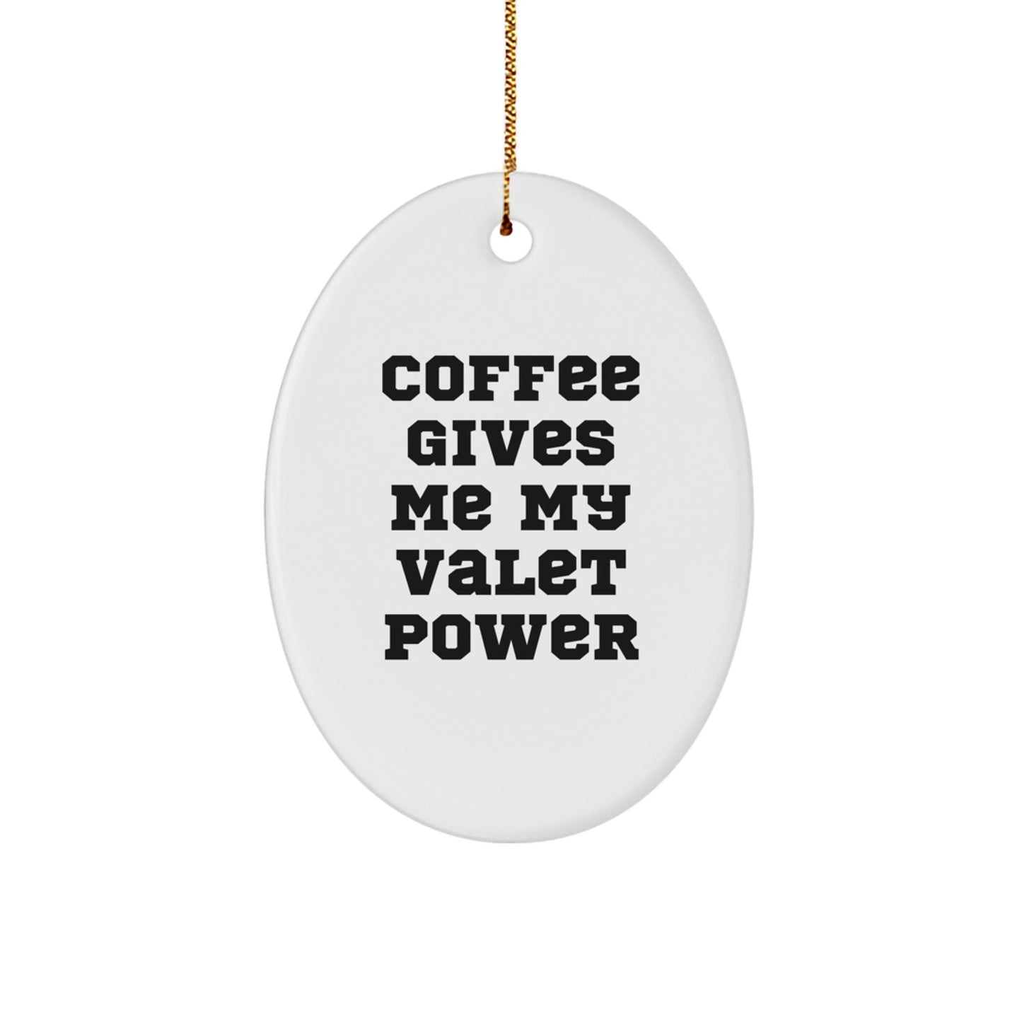 Funny Valet Gifts for Men from Friends - Oval Ornament with Coffee Quote, Christmas Unique Gifts - Image 1