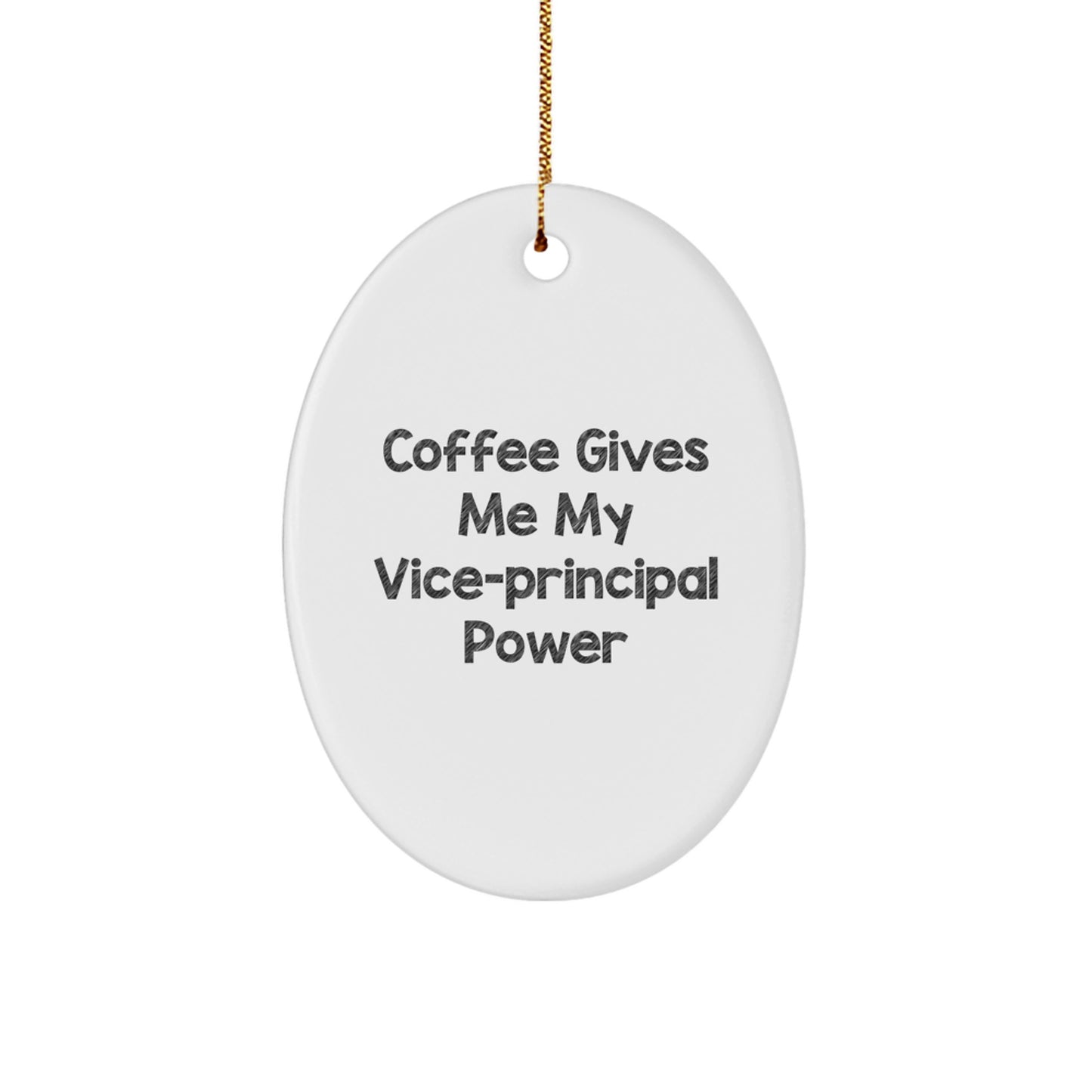 Funny Vice-principal Gifts from Friends - Coffee Gives Me My Vice-principal Power Oval Ornament for Christmas - Image 1