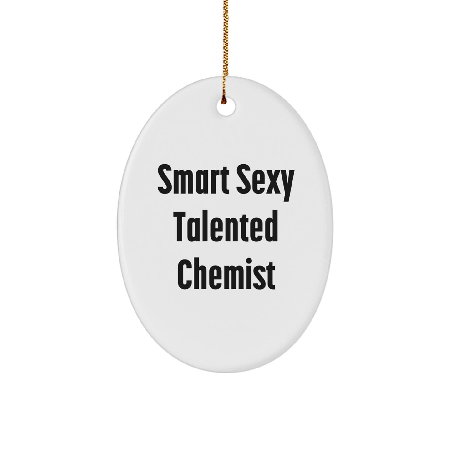 Smart Sexy Talented Chemist Oval Ornament, Funny Gifts from Family to Chemist, Christmas Unique Presents for Him or Her - Image 1