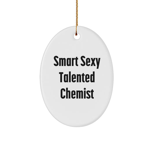 Smart Sexy Talented Chemist Oval Ornament, Funny Gifts from Family to Chemist, Christmas Unique Presents for Him or Her - Image 1