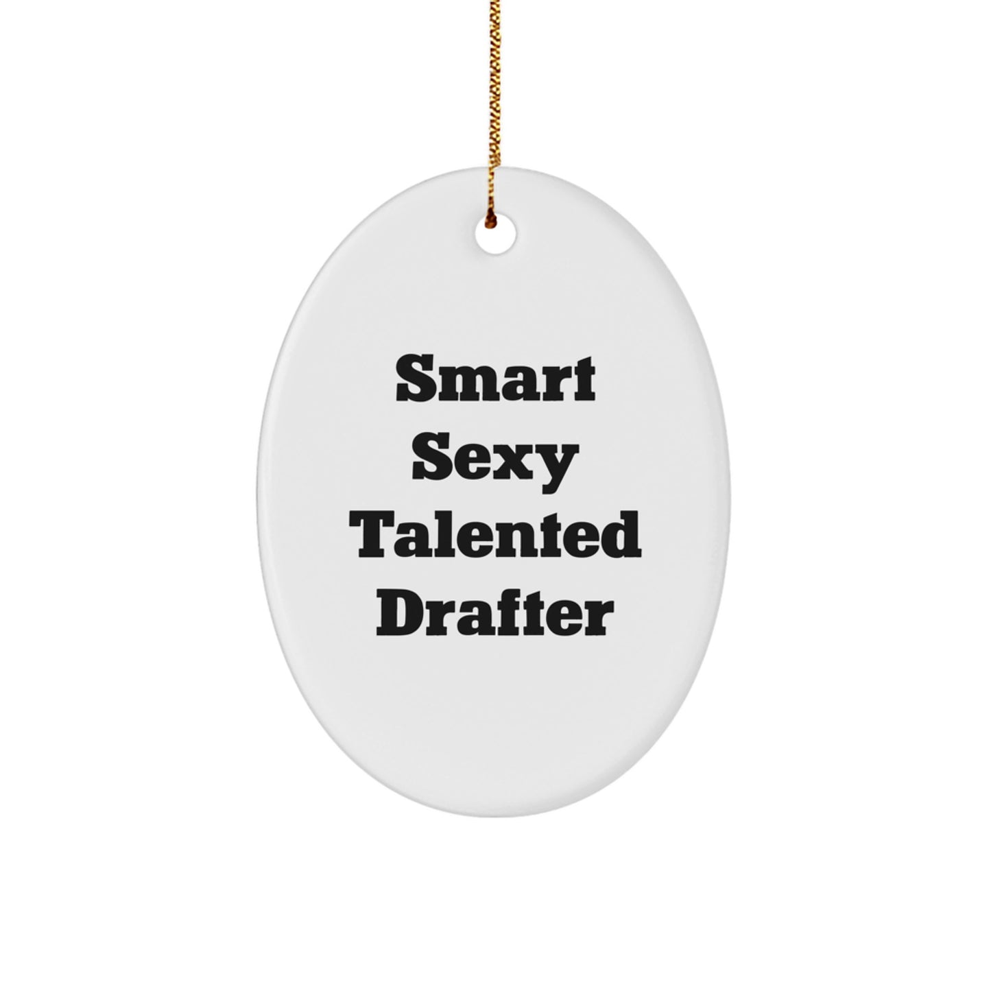 Smart Sexy Talented Drafter Oval Ornament Gifts from Friends for Christmas - Image 1