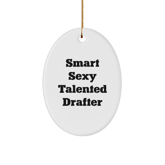 Smart Sexy Talented Drafter Oval Ornament Gifts from Friends for Christmas - Image 1