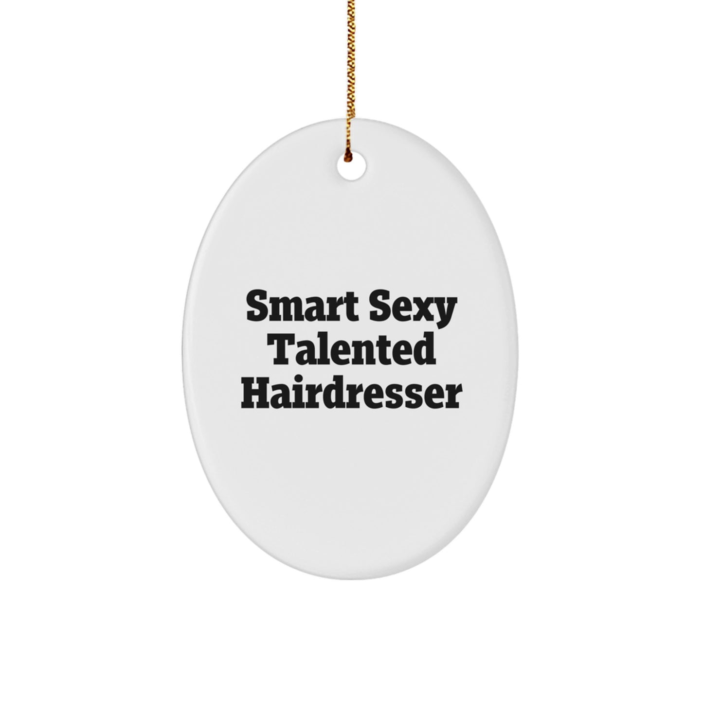 Smart Sexy Talented Hairdresser Oval Ornament Gifts from Friends and Family for Christmas - Image 1