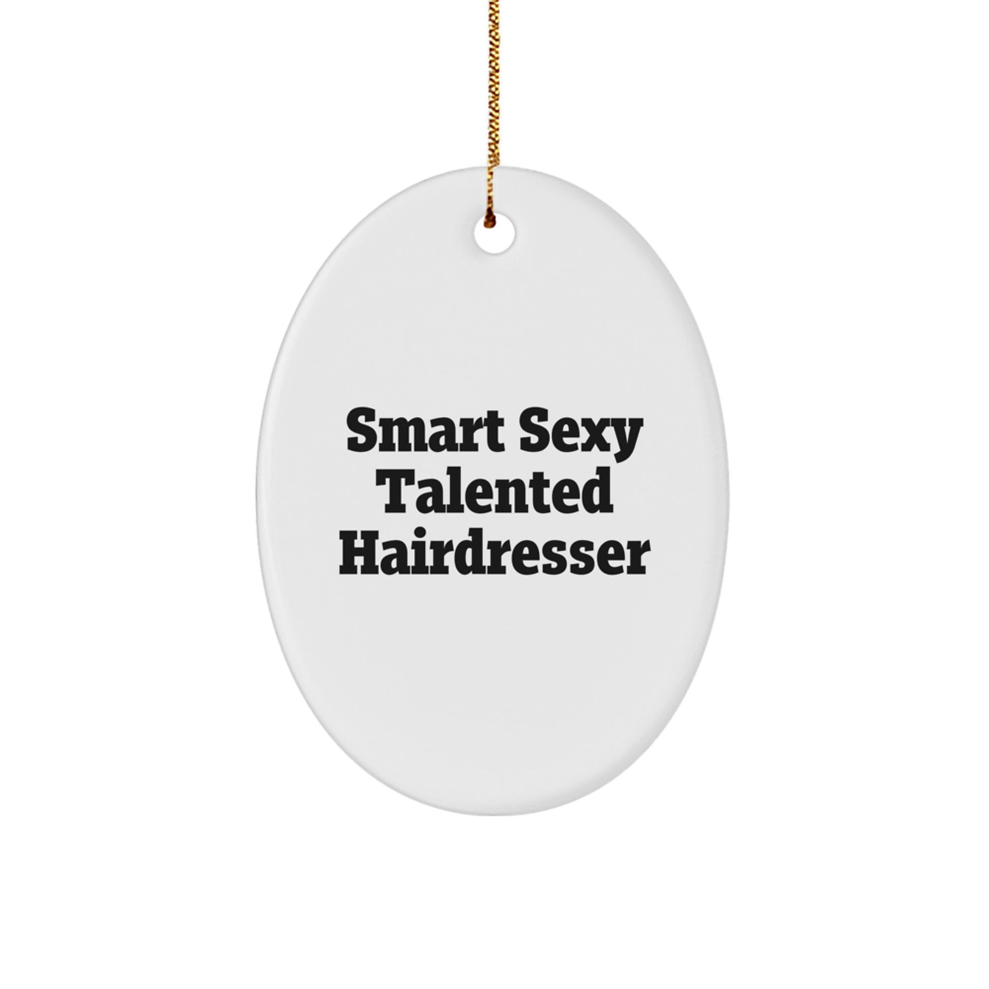 Smart Sexy Talented Hairdresser Oval Ornament Gifts from Friends and Family for Christmas - Image 1