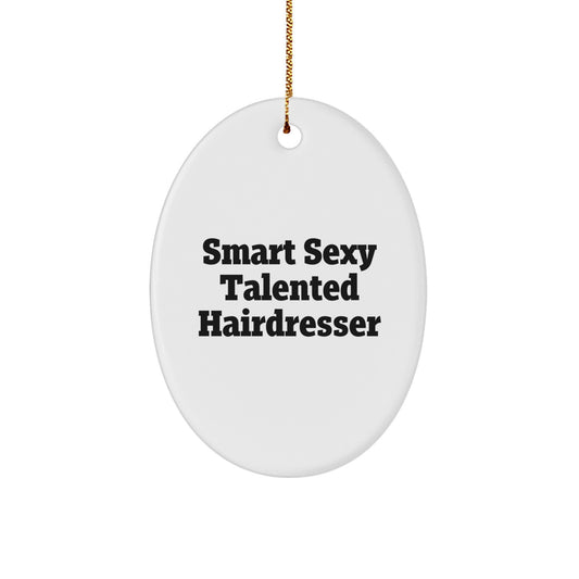 Smart Sexy Talented Hairdresser Oval Ornament Gifts from Friends and Family for Christmas - Image 1