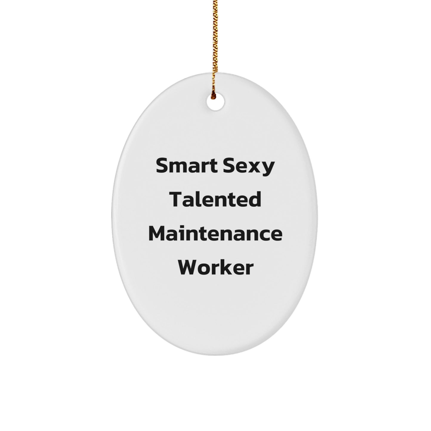 Funny Smart Sexy Talented Maintenance Worker Oval Ornament Gifts for Men from Family - Christmas Unique Presents - Image 1