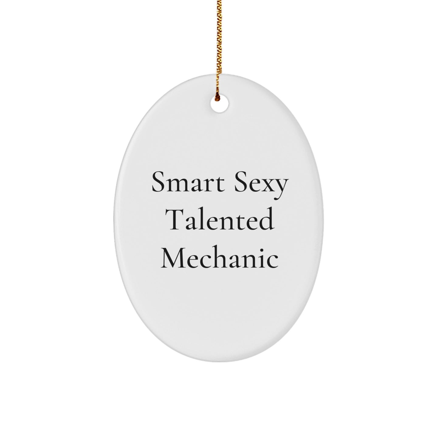 Smart Sexy Talented Mechanic Oval Ornament Gifts from Friends for Men, Funny Mechanic Gift for Christmas - Image 1