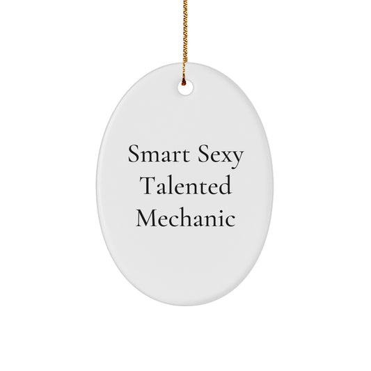 Smart Sexy Talented Mechanic Oval Ornament Gifts from Friends for Men, Funny Mechanic Gift for Christmas - Image 1