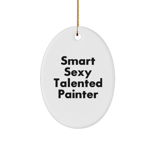 Smart Sexy Talented Painter Gifts from Friends for Christmas Oval Ornament - Image 1