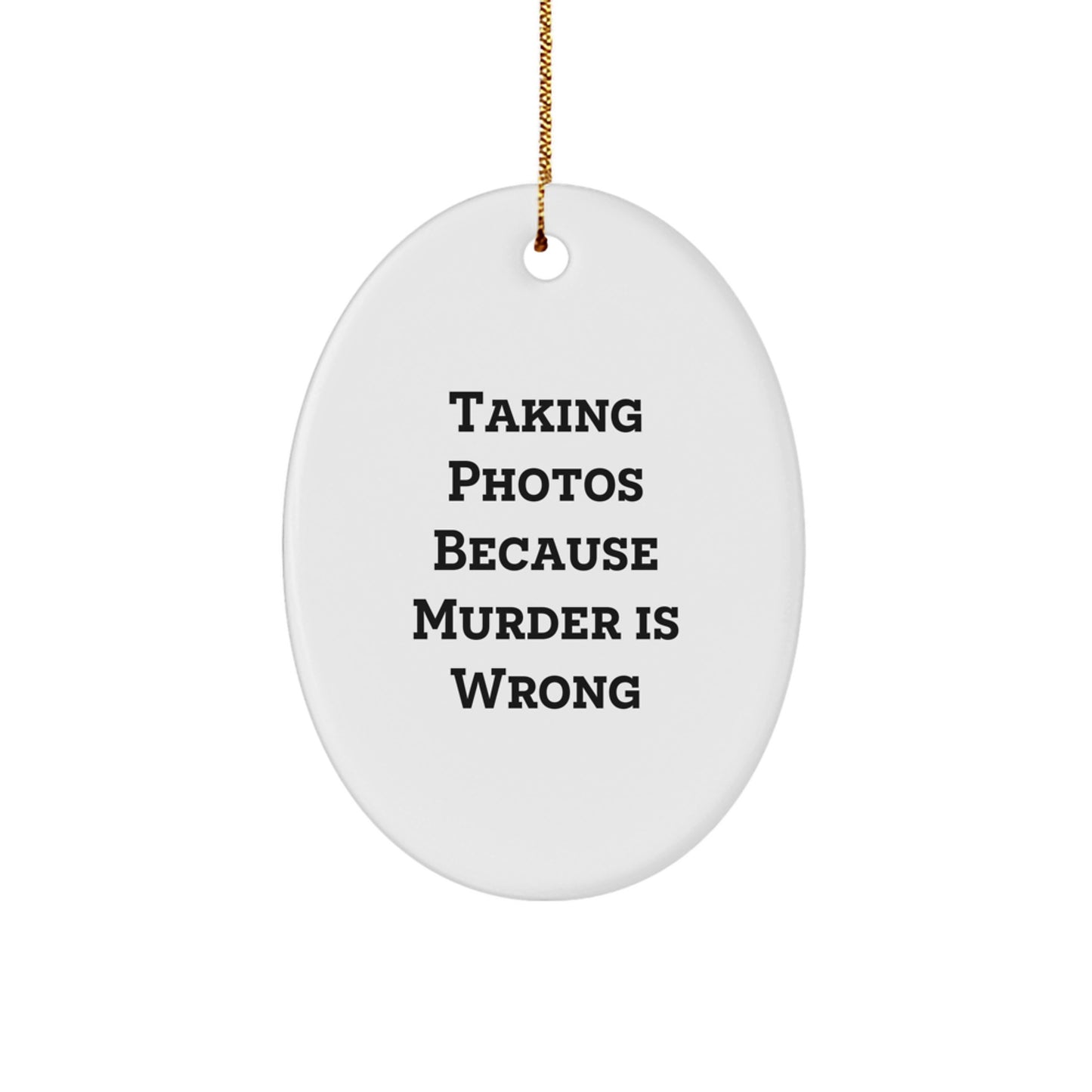 Taking Photos Funny Oval Ornament Gifts for Friends from, Taking Photos Inspiration, Christmas Unique Gifts - Image 1