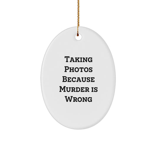 Taking Photos Funny Oval Ornament Gifts for Friends from, Taking Photos Inspiration, Christmas Unique Gifts - Image 1