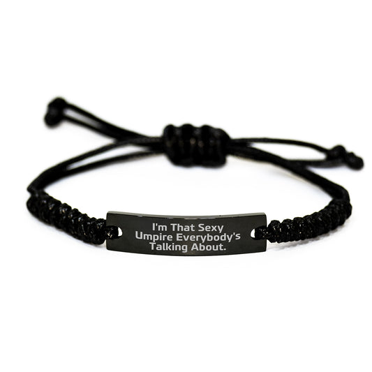 Sexy Umpire Gifts for Men - Graduation Unique Gifts from Friends - Adjustable Rope Bracelet with Quote 'I'm That Sexy Umpire Everybody's Talking About.' - Image 1