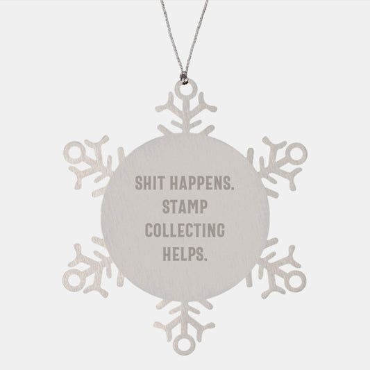 Funny Stamp Collecting Gifts from Friends - 'Shit Happens. Stamp Collecting Helps.' Snowflake Ornament for Christmas - Image 1