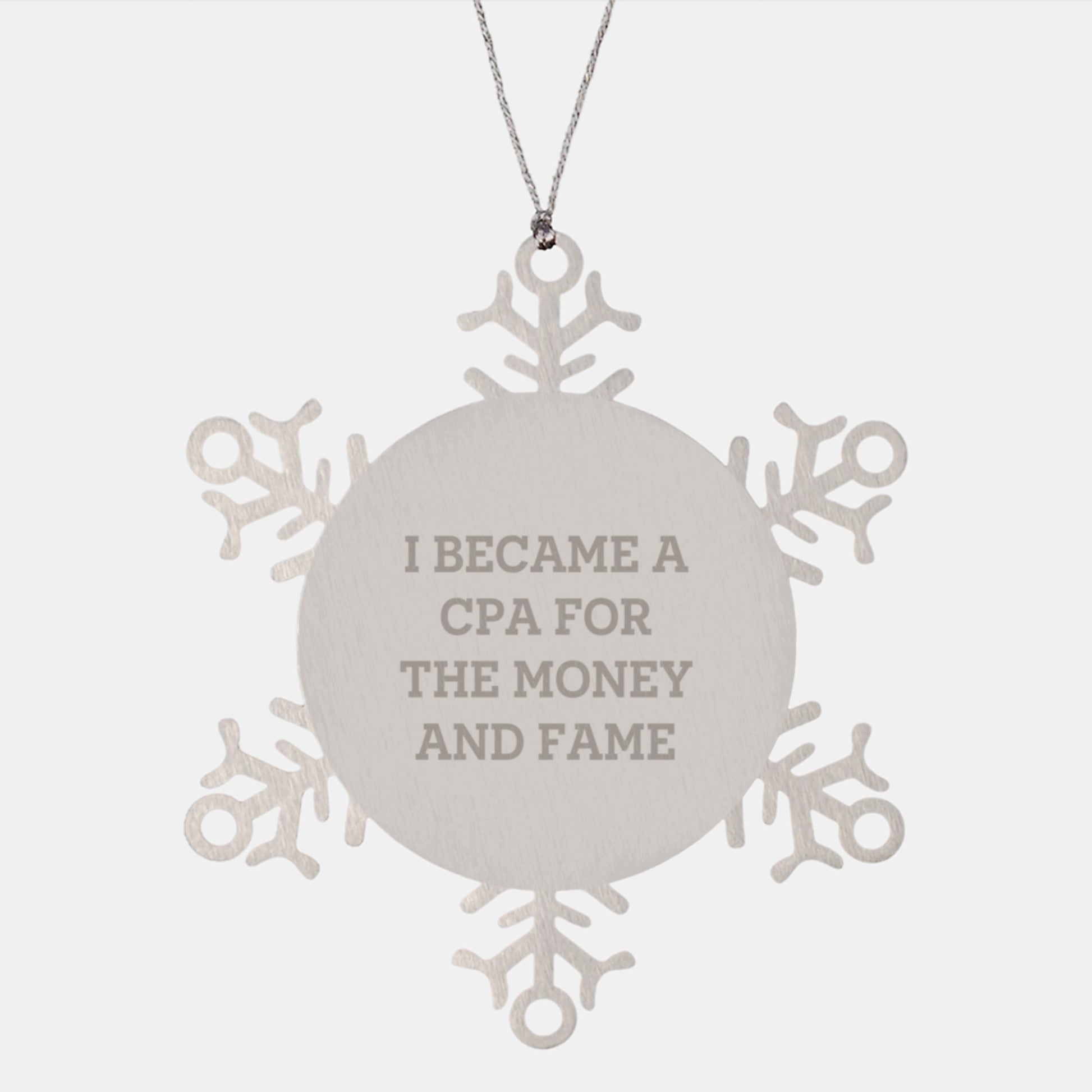 CPA Gifts from Friends - Snowflake Ornament Inspired by I Became A Cpa For The Money And Fame, Unique Christmas Unique Gifts for CPA, Men, or Women - Image 1
