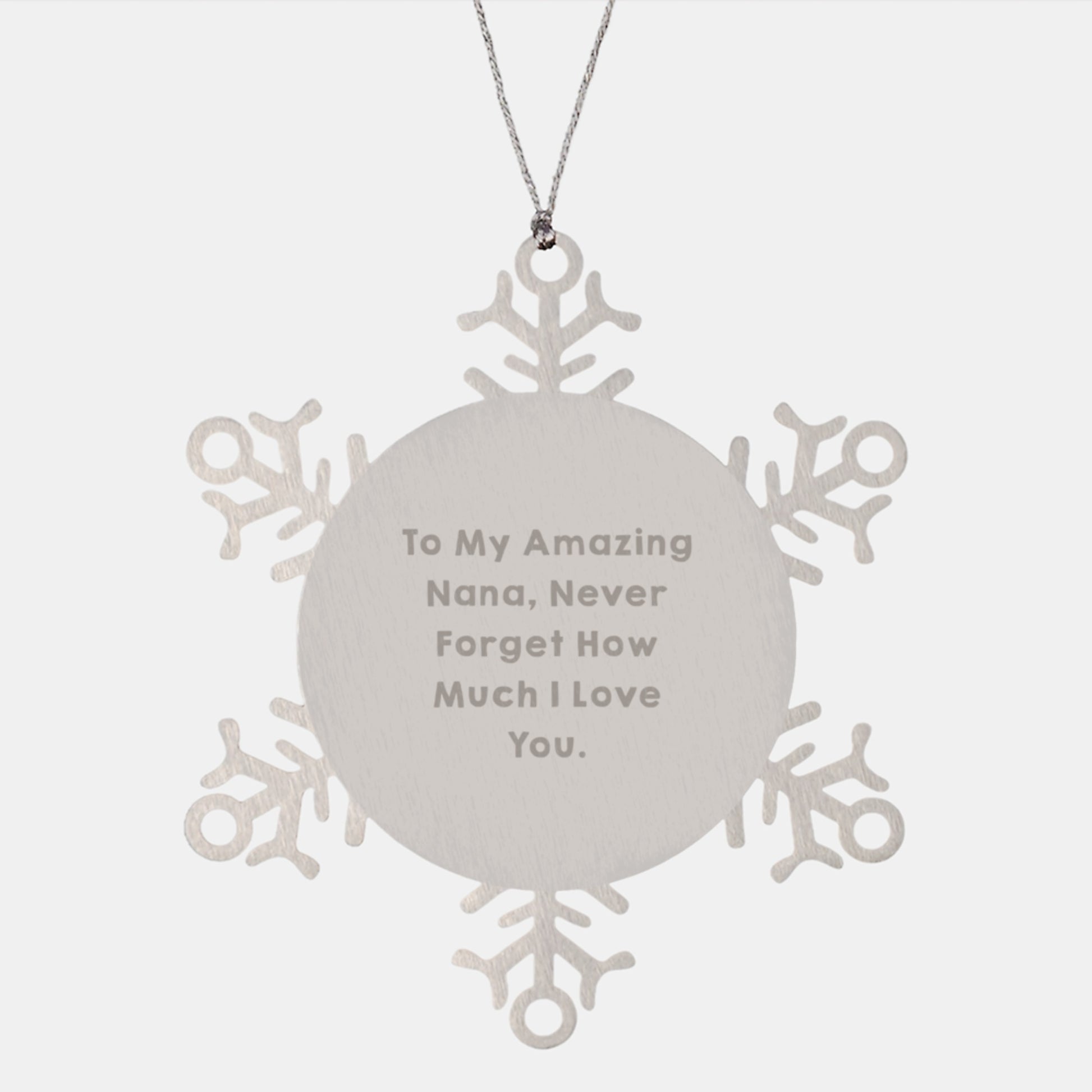 Gifts from Family to Nana - To My Amazing Nana, Never Forget How Much I Love You. - Snowflake Ornament for Christmas, Inspirational Quote, Premium Stainless Steel, Shatterproof - Image 1