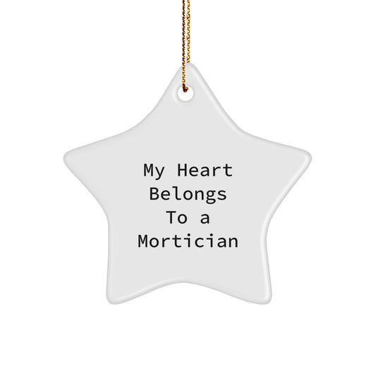 Gifts from Friends for Morticians - My Heart Belongs To A Mortician, Star Ornament, Funny Christmas Unique Gift - Image 1