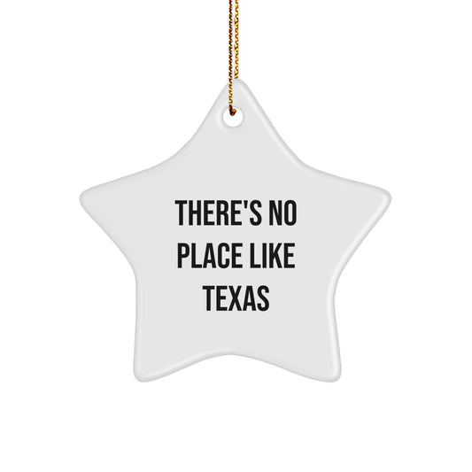 Texas Star Ornament, Funny Quote, 'There's No Place Like Texas', White, Star Shaped, Christmas Unique Gifts for Family, Friends, or Coworkers - Image 1