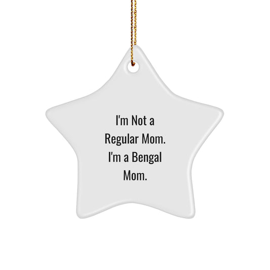 Bengal Cat Mom Unique Christmas Unique Gift, 'I'm Not A Regular Mom. I'm A Bengal Mom.' Star Ornament for Bengal Cat Lovers, Gifts from Family to Friends - Image 1