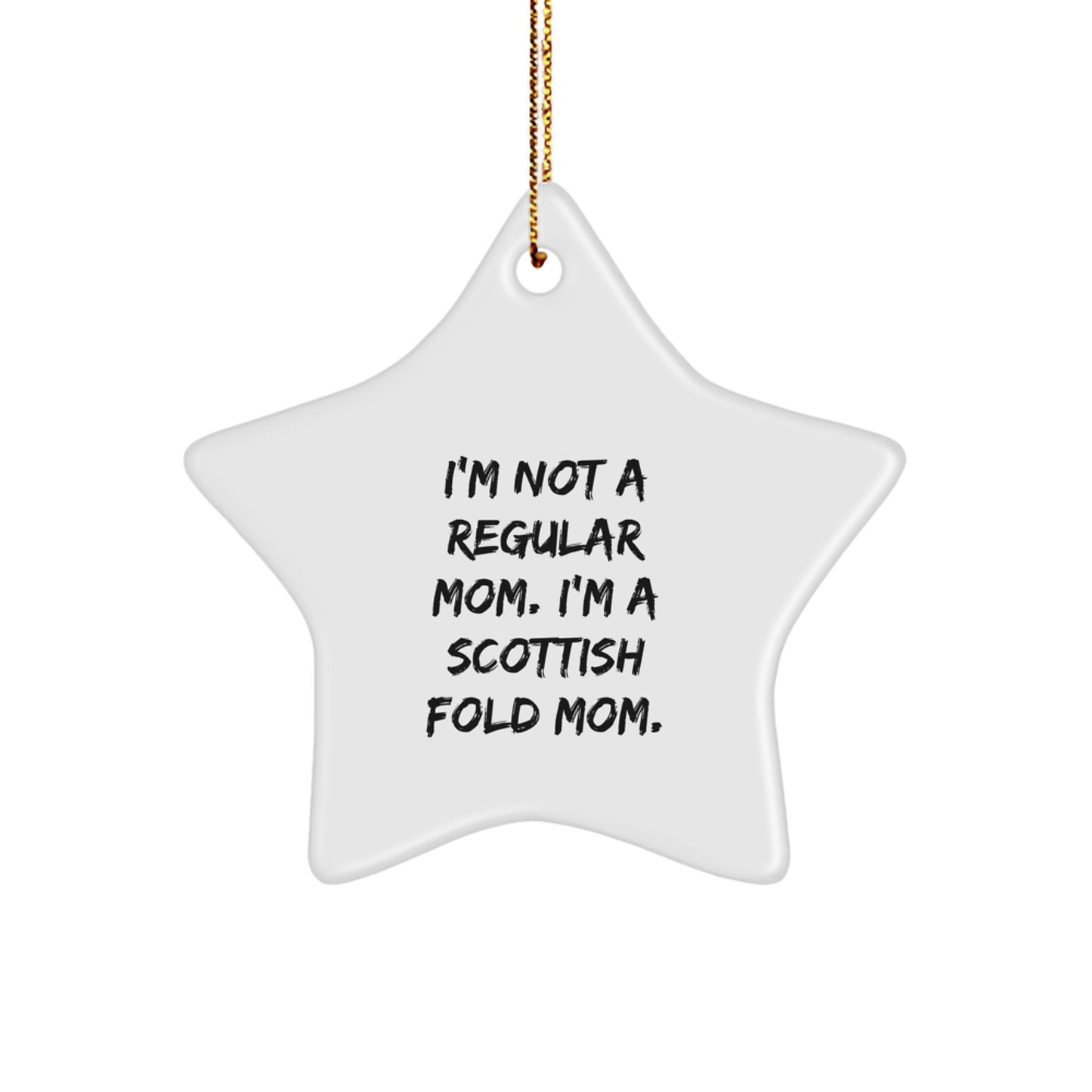 Scottish Fold Cat Mom Gifts from Family for Christmas Unique Star Ornaments with Funny Quote I'm Not A Regular Mom. I'm A Scottish Fold Mom. Gifts for Scottish Fold Cat Lovers - Image 1