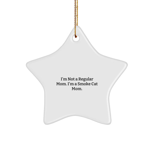 Funny Smoke Cat Mom Gifts from Men to Friends Star Ornament, I'm Not A Regular Mom. I'm A Smoke Cat Mom. Christmas Unique Gifts for Smoke Cat Lovers - Image 1