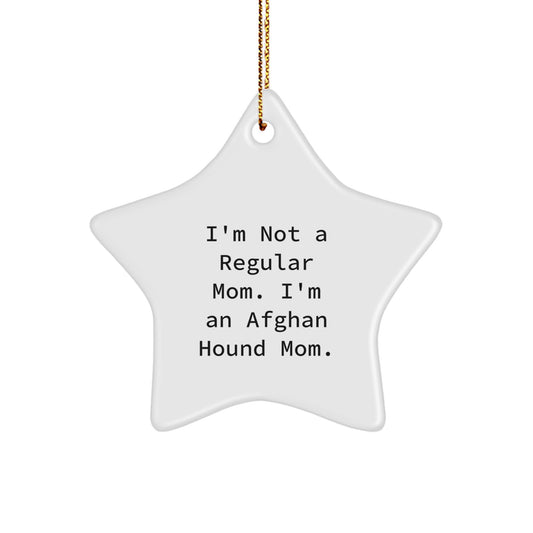 Afghan Hound Dog Mom's Funny Gift, 'I'm Not A Regular Mom. I'm An Afghan Hound Mom.' Christmas Star Ornament, Gifts from Family to Friends - Image 1