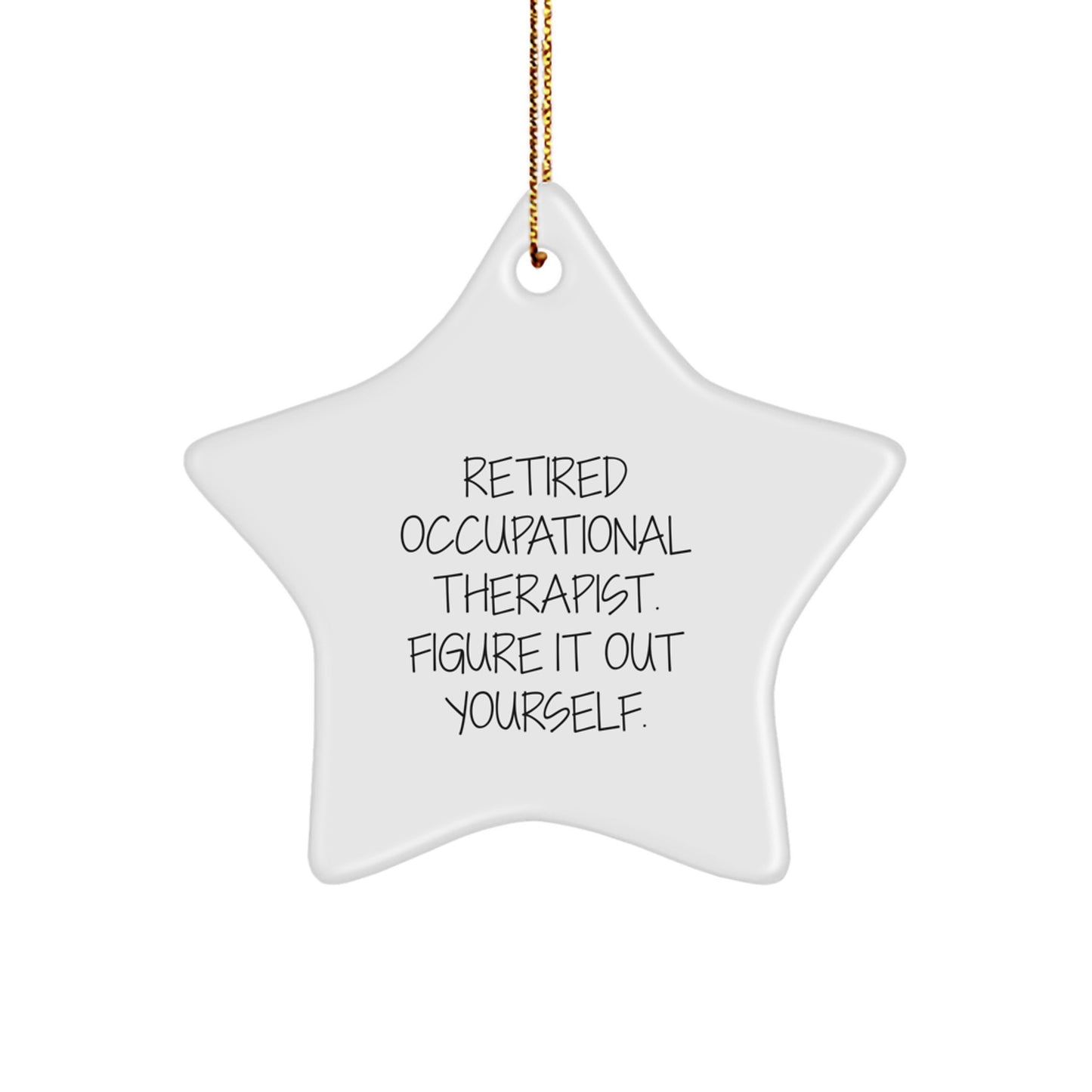 Occupational Therapist Gifts from Friends - Star Ornament with Funny Quote - Christmas Unique Gifts for Occupational Therapist - Image 1