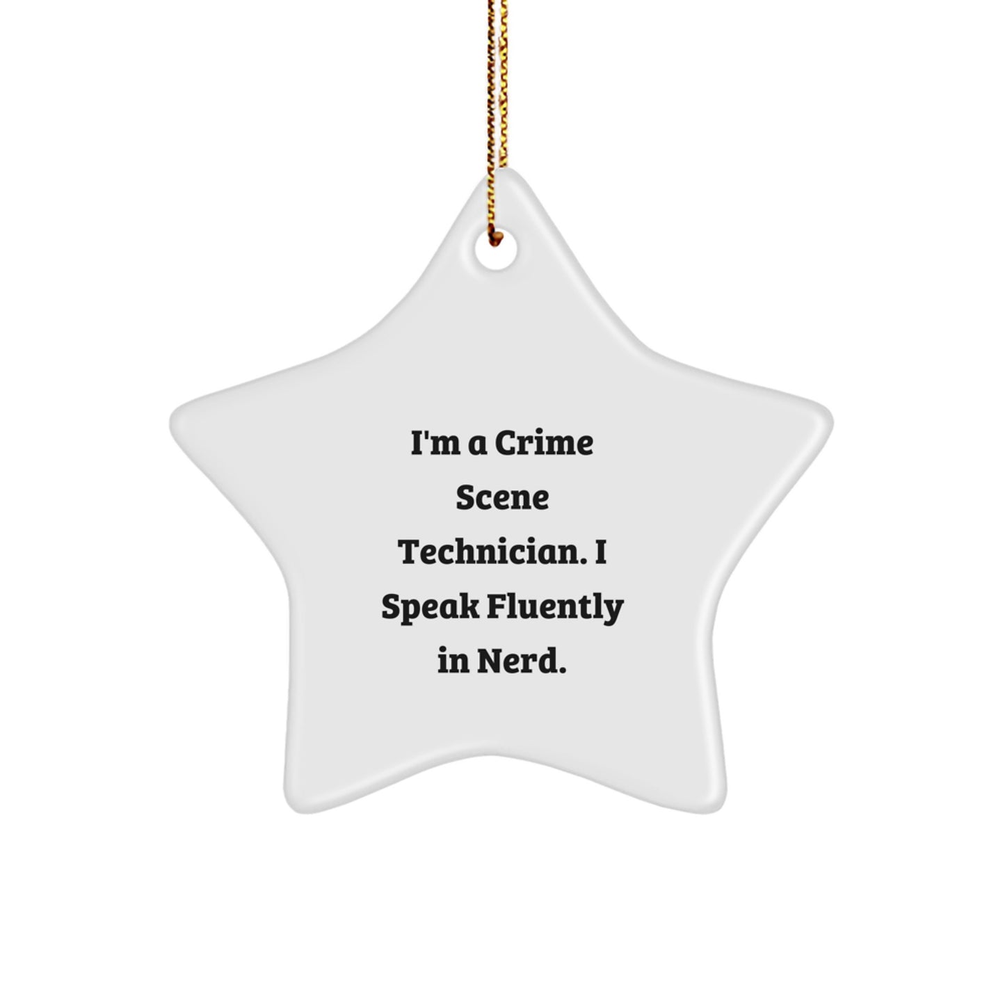 Funny Crime Scene Technician Star Ornament Gifts from Friends and Family for Christmas - 'I'm A Crime Scene Technician. I Speak Fluently In genius.' - Image 1
