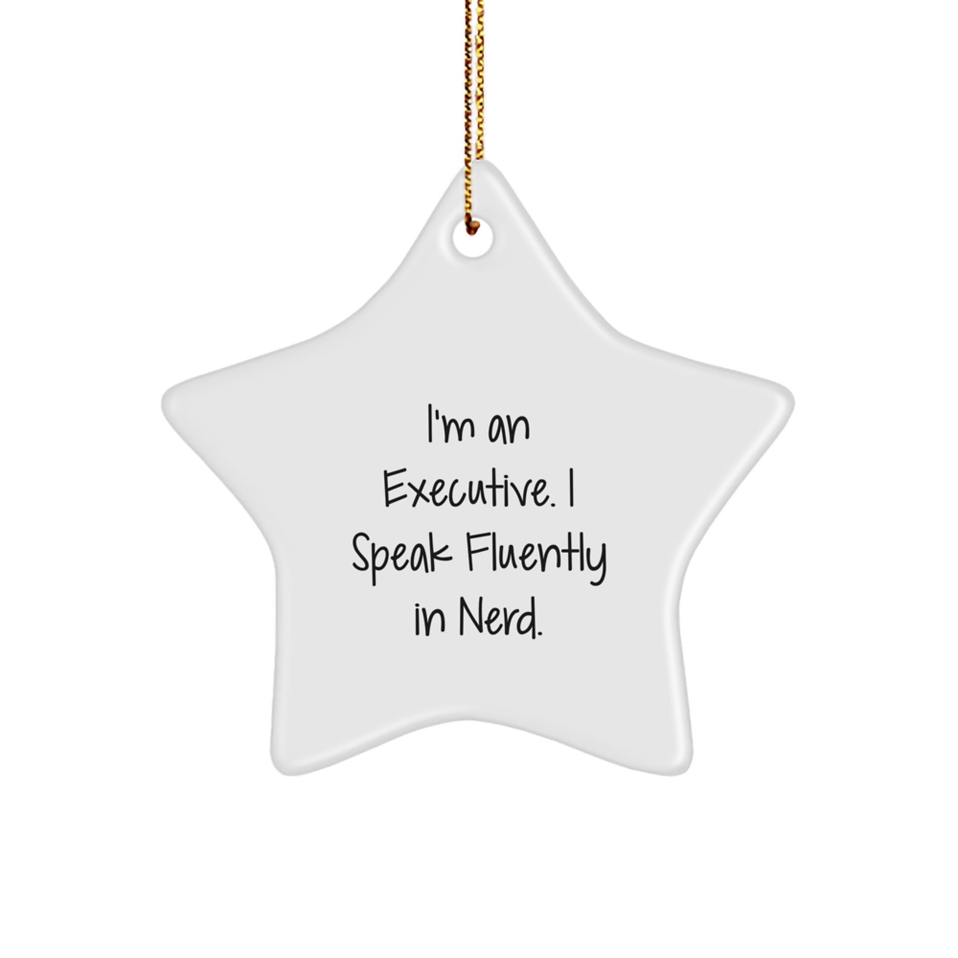 Executive Star Ornament, Funny Quote Gifts for Men, I'm An Executive I Speak Fluently In genius, Christmas Unique Gifts from Friends - Image 1