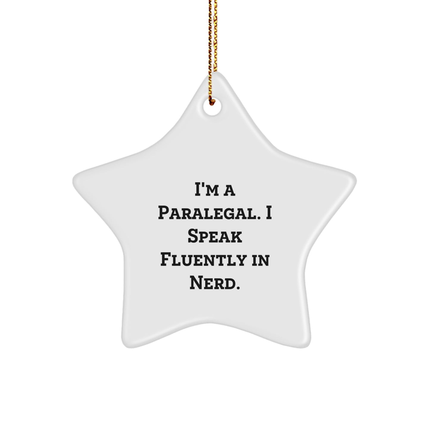Funny Paralegal Gifts - 'I'm A Paralegal. I Speak Fluently In genius.' Star Ornament for Christmas, Gifts from Family to Paralegal Friends - Image 1