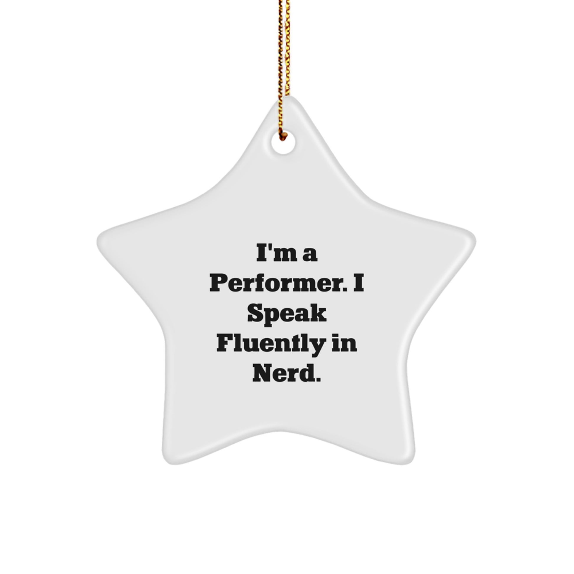 Funny Performer Gifts from Friends - 'I'm A Performer. I Speak Fluently In genius.' Star Ornament for Christmas - Image 1
