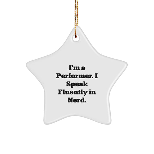 Funny Performer Gifts from Friends - 'I'm A Performer. I Speak Fluently In genius.' Star Ornament for Christmas - Image 1