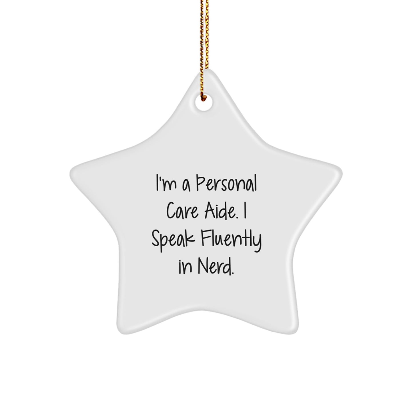 Funny Personal Care Aide Gifts from Friends, Star Ornament with 'I'm A Personal Care Aide. I Speak Fluently In genius.' Quote, Christmas Unique Gifts for Men or Women - Image 1