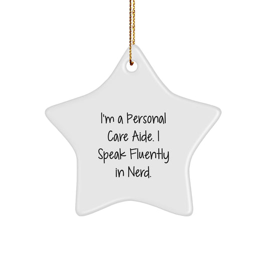 Funny Personal Care Aide Gifts from Friends, Star Ornament with 'I'm A Personal Care Aide. I Speak Fluently In genius.' Quote, Christmas Unique Gifts for Men or Women - Image 1