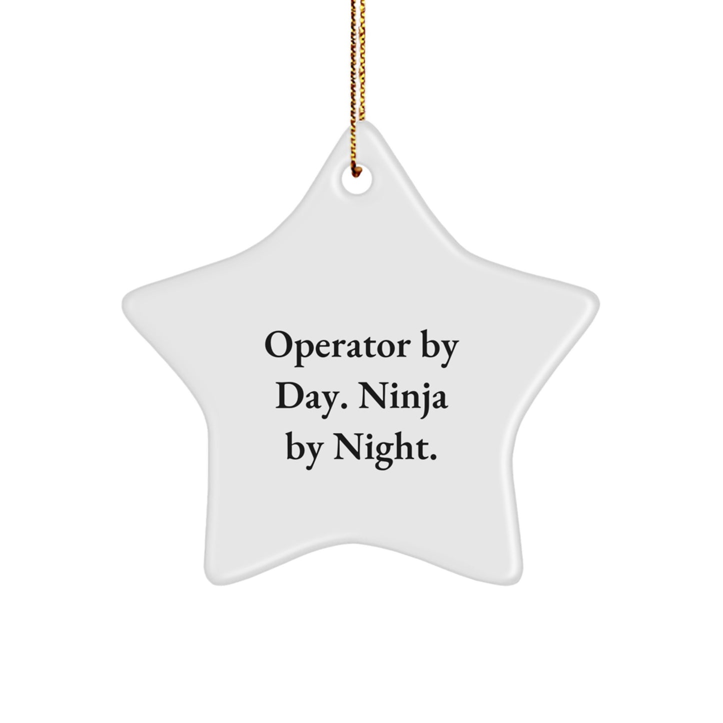 Operator By Day, Ninja By Night Star Ornament, Funny Quote, White, 3.25" Tall, Christmas Unique Gifts for Operator - Image 1