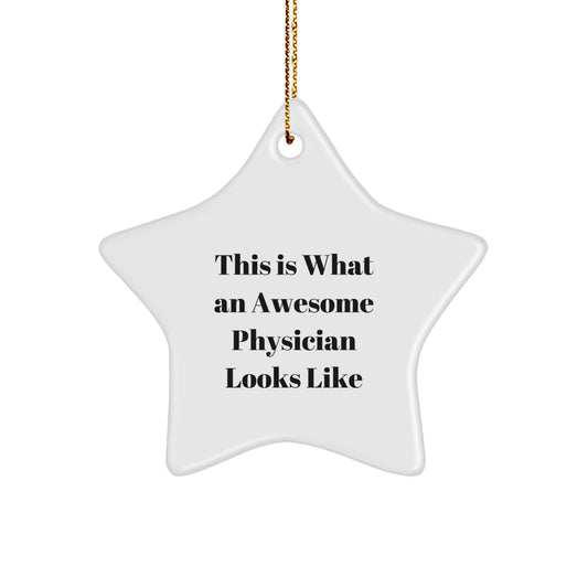 Funny Physician Christmas Unique Gifts from Men to Awesome Physicians, Star Ornament This Is What An Awesome Physician Looks Like - Image 1