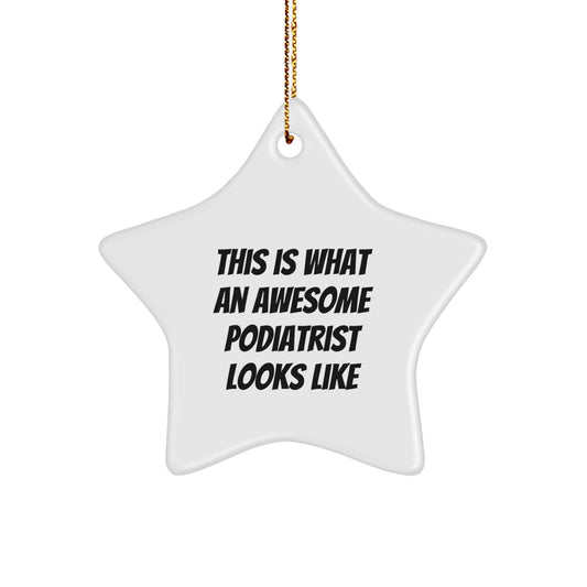 Funny Podiatrist Gifts from Friends - Star Ornament with Quote 'This Is What An Awesome Podiatrist Looks Like' for Christmas - Image 1