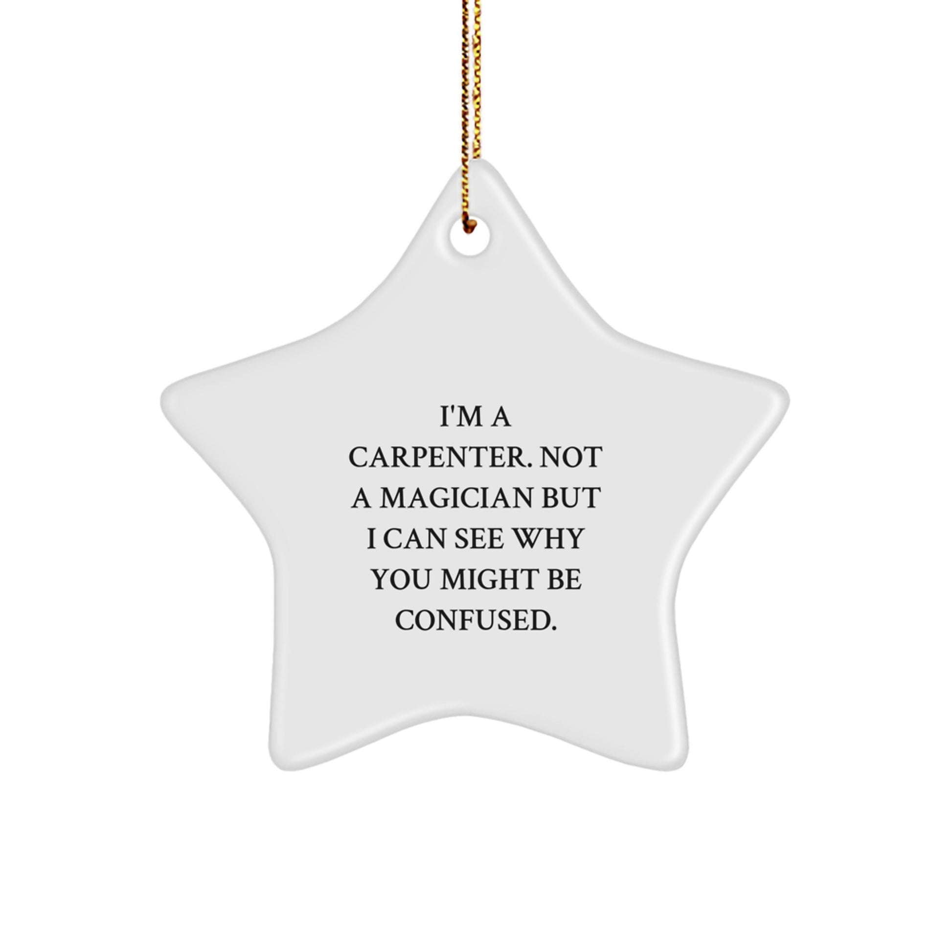 Carpenter Gifts from Friends, Family, or Coworkers - 'I'm A Carpenter' Star Ornament for Christmas - Image 1