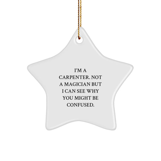 Carpenter Gifts from Friends, Family, or Coworkers - 'I'm A Carpenter' Star Ornament for Christmas - Image 1