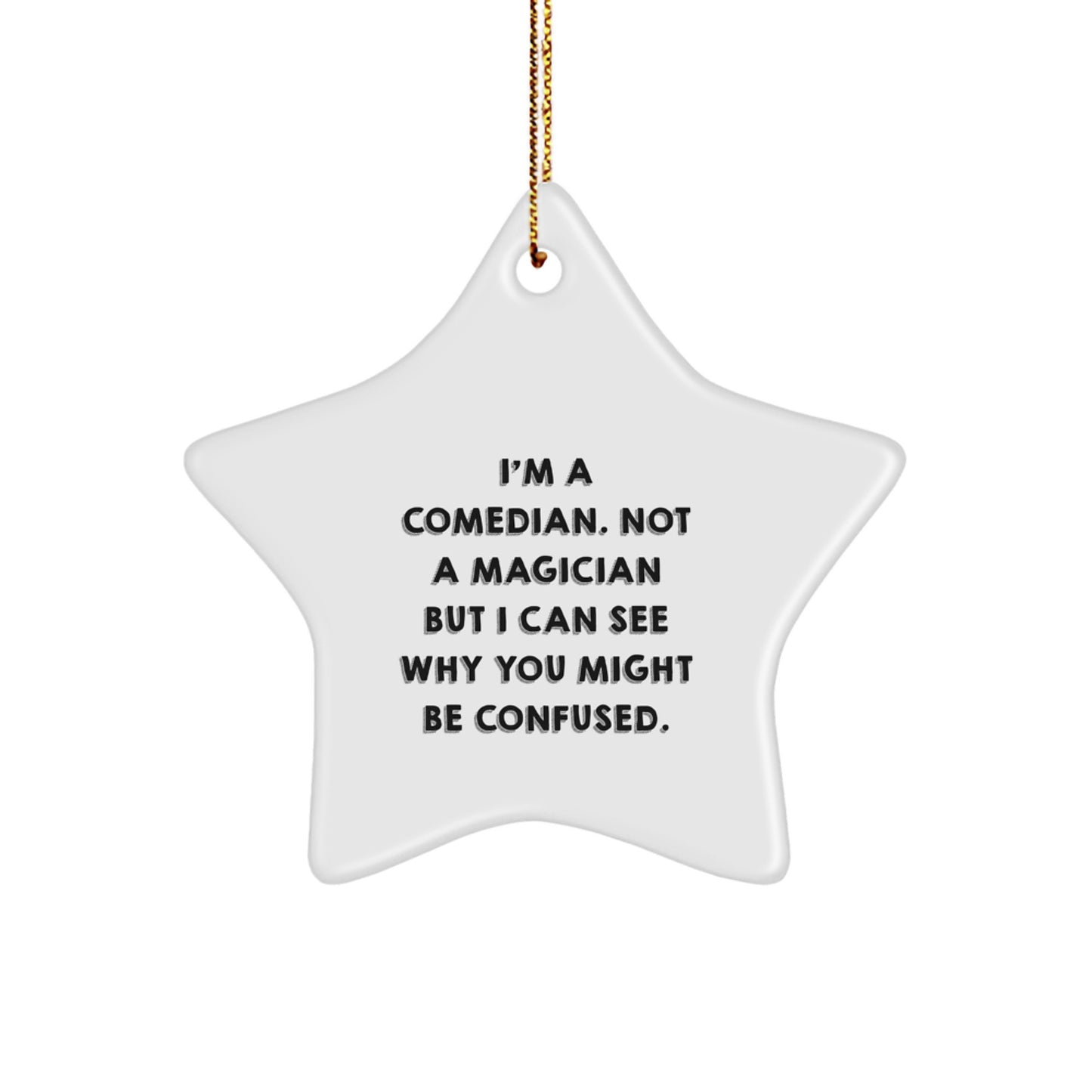 Funny Comedian Gifts from Friends for Comedian - Christmas Star Ornament with I'm A Comedian Quote - Image 1