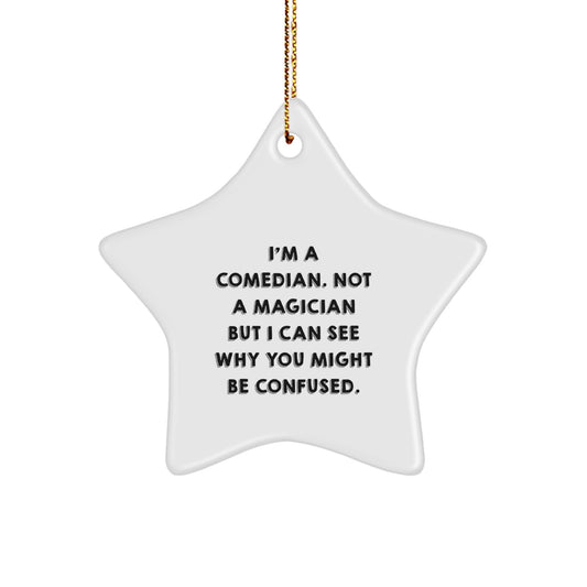 Funny Comedian Gifts from Friends for Comedian - Christmas Star Ornament with I'm A Comedian Quote - Image 1