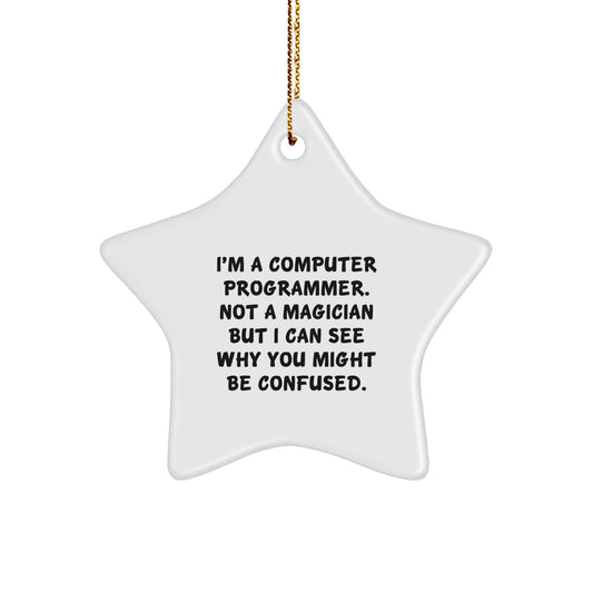 Funny Computer Programmer Gifts from Friends to Men - I'm A Computer Programmer. Not A Magician But I Can See Why You Might Be Confused. Christmas Star Ornament - Image 1