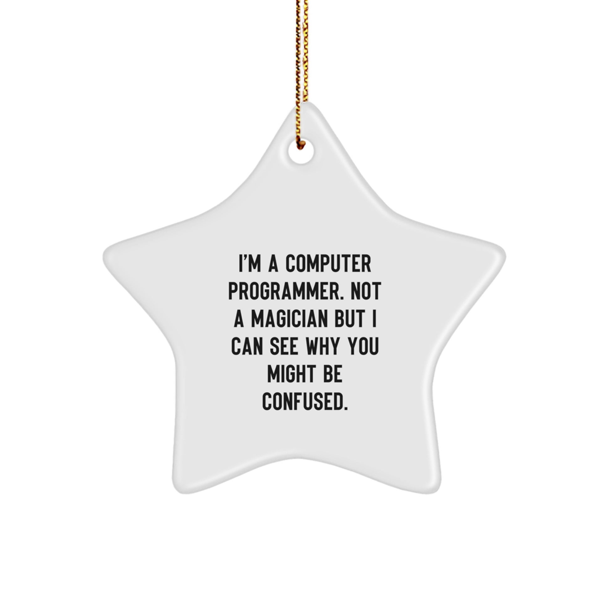 Computer Programmer Gifts from Friends - Funny Star Ornament for Men, 'I'm A Computer Programmer. Not A Magician...' - Christmas Unique Gifts for Coworkers, Family - Image 1