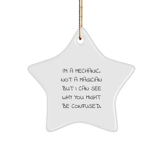 Funny Mechanic Gifts from Men to Christmas Star Ornament for Mechanic, 'I'm A Mechanic. Not A Magician' - Image 1