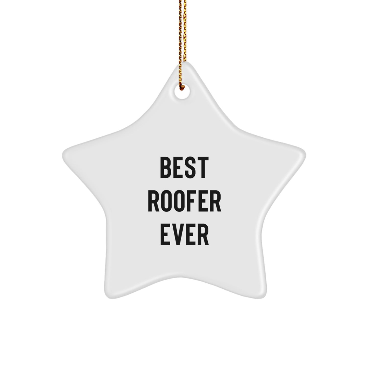 Funny Roofer Gifts - Best Roofer Ever Star Ornament for Friends, Family, or Coworkers, Christmas Unique Gifts from Men, Women, or Couples - Image 1