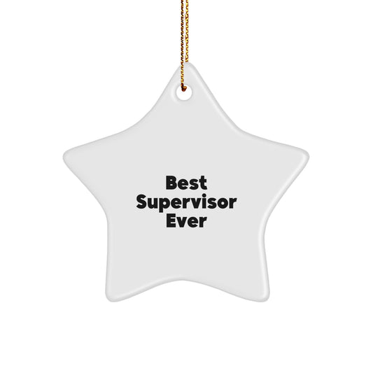 Funny Best Supervisor Ever Christmas Star Ornament Gifts from Men to Supervisor, Women to Supervisor, Friends, Coworkers, Family - Image 1