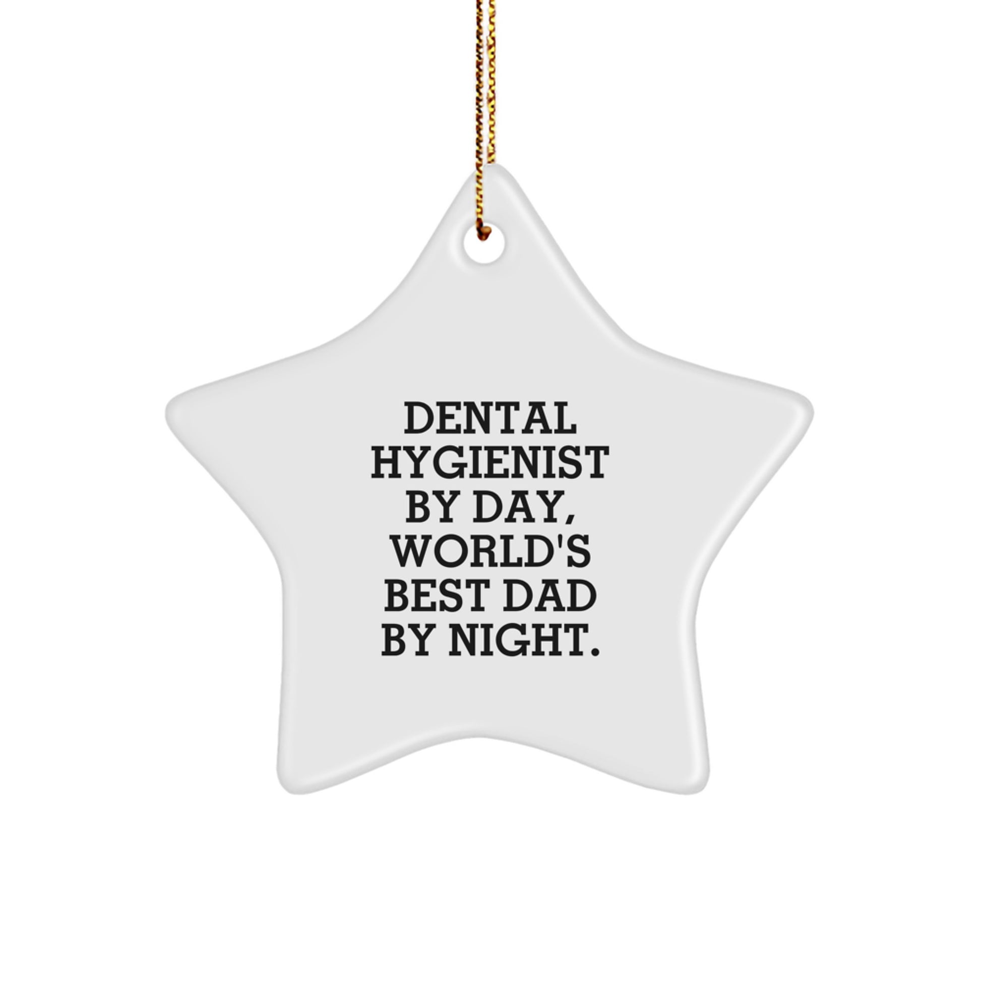 Dental Hygienist Gifts from Men - Funny Star Ornament for Christmas - 'Dental Hygienist By Day, World's Best Dad By Night.' - Image 1